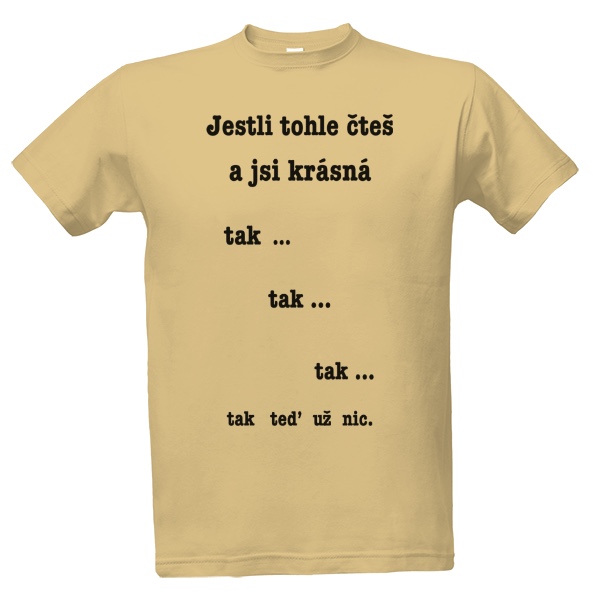 Tričko s potiskem Jestli jsi krásná....